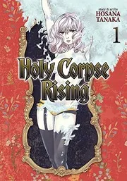 Holy Corpse Rising Vol. 1