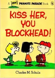 Kiss her,you blockhead!