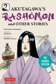 AKUTAGAWA'S RASHÔMON and OTHER STORIES : THE MANGA EDITION