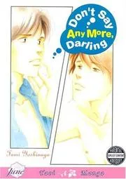 Don't Say Anymore Darling (Yaoi) (June)